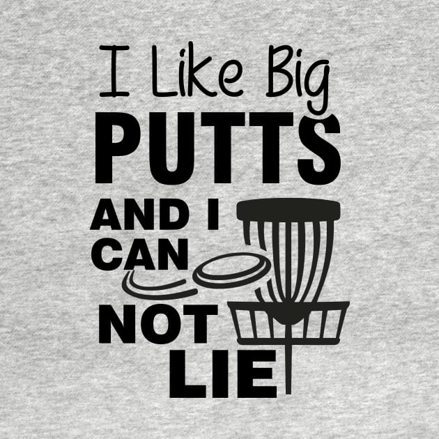 I Like Big Putts and I Cannot Lie by Striking Metal Disc Golf